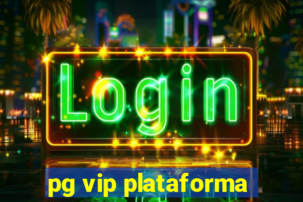 pg vip plataforma